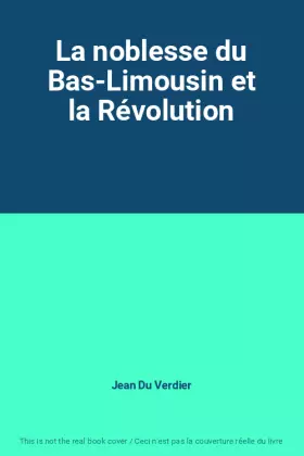 Couverture du produit · La noblesse du Bas-Limousin et la Révolution