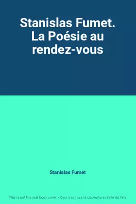 Couverture du produit · Stanislas Fumet. La Poésie au rendez-vous