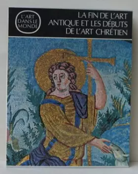 Couverture du produit · La fin de l'art antique et les débuts de l'art chrétien. l'art dans le monde.