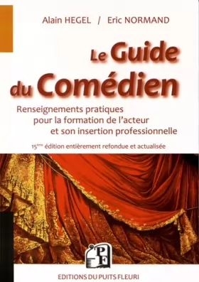 Couverture du produit · Le guide du comédien: Renseignements pratiques pour la formation de l'acteur et son insertion professionnelle.