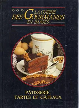 Couverture du produit · Cuisine des gourmands en images (La), p?tisseries, tartes et g?teaux