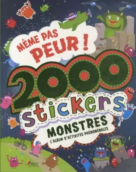 Couverture du produit · Même pas peur !: 2000 stickers monstres, l'album d'activités phénoménales