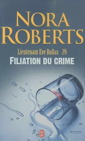 Couverture du produit · Lieutenant Eve Dallas, Tome 29 : Filiation du crime