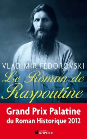 Couverture du produit · Le Roman de Raspoutine - GRAND PRIX PALATINE DU ROMAN HISTORIQUE 2012