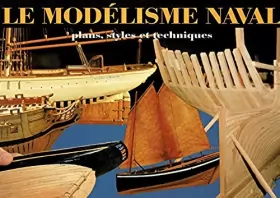 Couverture du produit · Le modélisme naval : Plans, styles et techniques