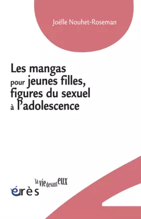 Couverture du produit · Les mangas pour jeunes filles, figures du sexuel à l'adolescence