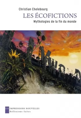 Couverture du produit · Les Ecofictions - Mythologies de la fin du monde