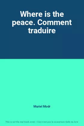 Couverture du produit · Where is the peace. Comment traduire
