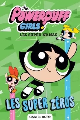 Couverture du produit · The Powerpuff Girls - Les Super Nanas : Les Super Zéros