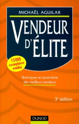 Couverture du produit · Vendeur d'élite : techniques et savoir-faire des meilleurs vendeurs, 3e édition
