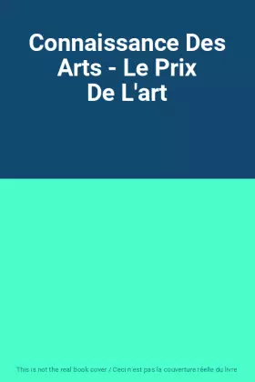 Couverture du produit · Connaissance Des Arts - Le Prix De L'art