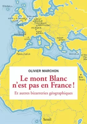 Couverture du produit · Le Mont Blanc n'est pas en France. Et autres bizarreries géographiques
