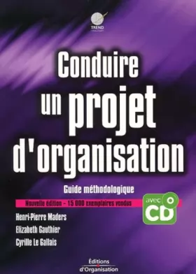 Couverture du produit · Conduire un projet d'organisation : Guide méthodologique (CD inclus)