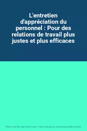 Couverture du produit · L'entretien d'appréciation du personnel : Pour des relations de travail plus justes et plus efficaces
