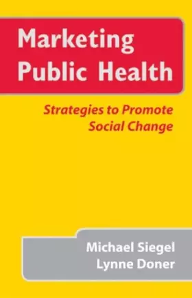 Couverture du produit · Marketing Public Health: Strategies To Promote Social Change
