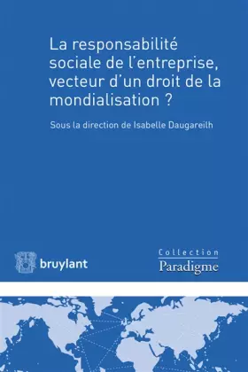 Couverture du produit · La responsabilité sociale de l'entreprise, vecteur d'un droit de la mondialisation ?