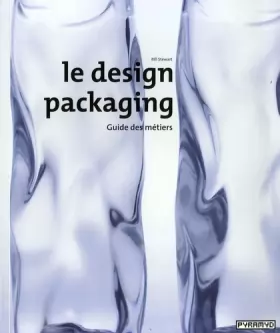 Couverture du produit · Le Design packaging. Guide du métier