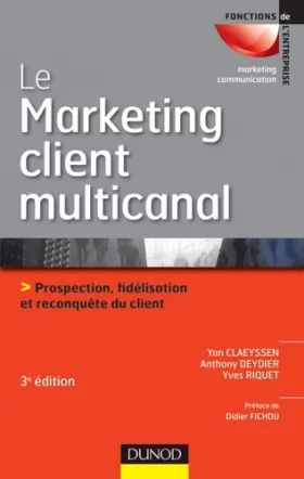 Couverture du produit · Le marketing client multicanal - 3ème édition - Prospection, fidélisation et reconquête du client