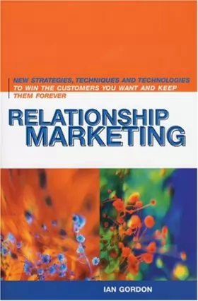 Couverture du produit · Relationship Marketing: New Strategies, Technologies and Techniques to Win Customers You Want and Keep Them Forever