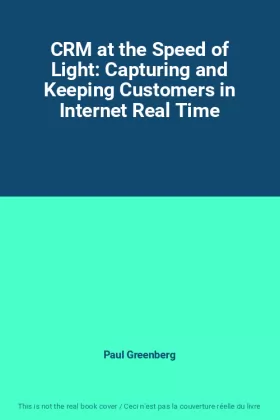 Couverture du produit · CRM at the Speed of Light: Capturing and Keeping Customers in Internet Real Time