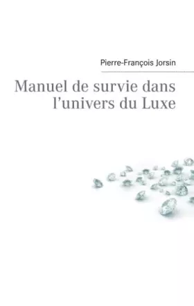 Couverture du produit · Manuel de survie dans l'univers du luxe