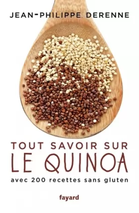 Couverture du produit · Tout savoir sur le quinoa avec 200 recettes sans gluten: Avec 200 recettes sans gluten