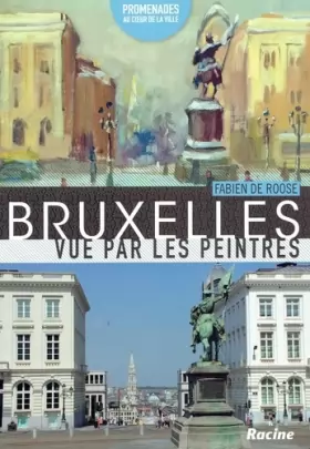 Couverture du produit · Bruxelles vue par les peintres 1: Promenades au coeur de la ville