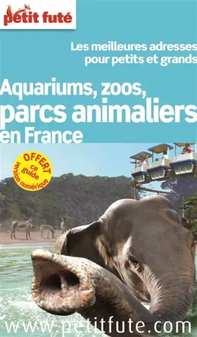 Couverture du produit · Petit Futé Aquariums, zoos, parcs animaliers en France