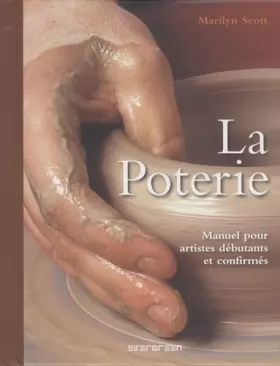 Couverture du produit · La poterie: Manuel pour artistes débutants et confirmés