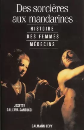 Couverture du produit · Des sorcières aux mandarines. : Histoire des femmes médecins