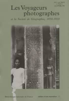 Couverture du produit · Les voyageurs photographes et la Société de géographie, 1850-1910