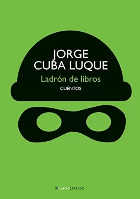 Couverture du produit · Ladrón de libros : cuentos / Jorge Cuba Luque.