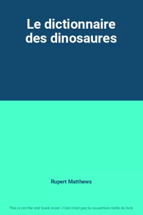 Couverture du produit · Le dictionnaire des dinosaures