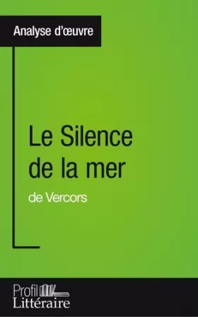 Couverture du produit · Le Silence de la mer de Vercors (Analyse approfondie): Approfondissez votre lecture des romans classiques et modernes avec Prof