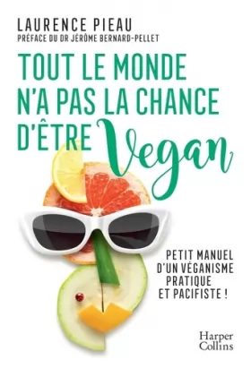 Couverture du produit · Tout le monde n'a pas la chance d'être vegan: Petit manuel d'un véganisme pratique et pacifiste !