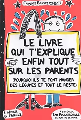 Couverture du produit · Le livre qui t'explique enfin tout sur les parents