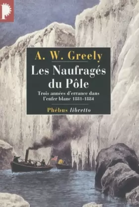 Couverture du produit · Les Naufragés du Pôle : Trois années d'errance dans l'enfer blanc 1881-1884