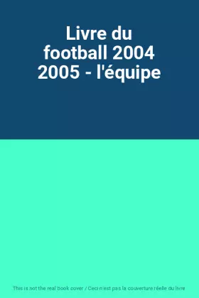 Couverture du produit · Livre du football 2004 2005 - l'équipe