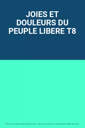 Couverture du produit · JOIES ET DOULEURS DU PEUPLE LIBERE T8