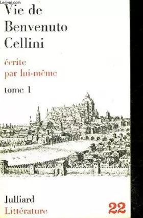 Couverture du produit · Vie de Benvenuto Cellini écrite par lui-même - tome 1 et 2