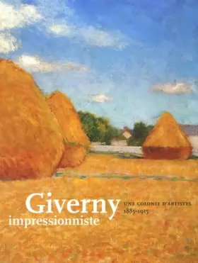 Couverture du produit · Giverny impressionniste : Une colonie d'artistes, 1885-1915