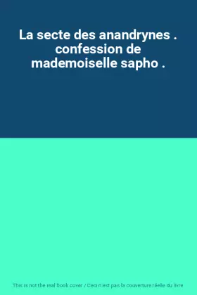 Couverture du produit · La secte des anandrynes . confession de mademoiselle sapho .