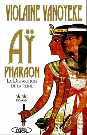 Couverture du produit · Aÿ, Pharaon, Tome 2 : La Disparition de la reine