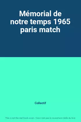Couverture du produit · Mémorial de notre temps 1965 paris match