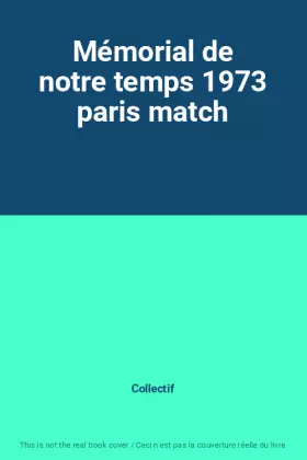 Couverture du produit · Mémorial de notre temps 1973 paris match