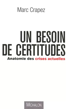 Couverture du produit · Un besoin de certitudes : anatomie des crises actuelles