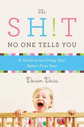 Couverture du produit · The Sh!t No One Tells You: A Guide to Surviving Your Baby's First Year