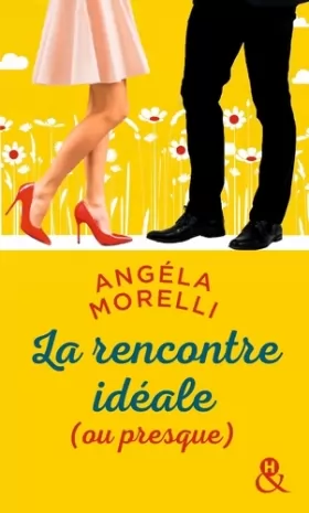 Couverture du produit · La rencontre idéale (ou presque): Découvrez aussi le nouveau roman feel good d'Angela Morelli,  Juste quelqu'un de bien