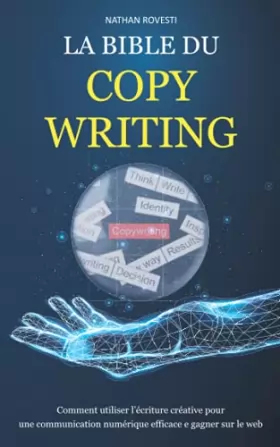 Couverture du produit · La bible du COPYWRITING: Comment utiliser l’écriture créative pour une communication numérique efficace e gagner sur le web
