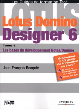 Couverture du produit · Lotus Domino Designer 6, tome 1 : Les bases du développement Notes/Domino